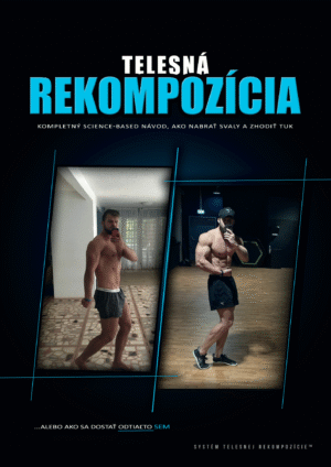 Telesná rekompozícia – Kompletný science-based návod ako budovať svaly a zhodiť tuk